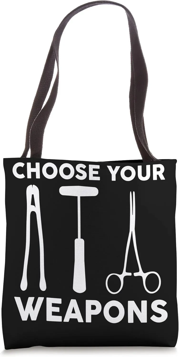 Choose your weapons Orthopedic surgeon doctor orthopedist Tote Bag