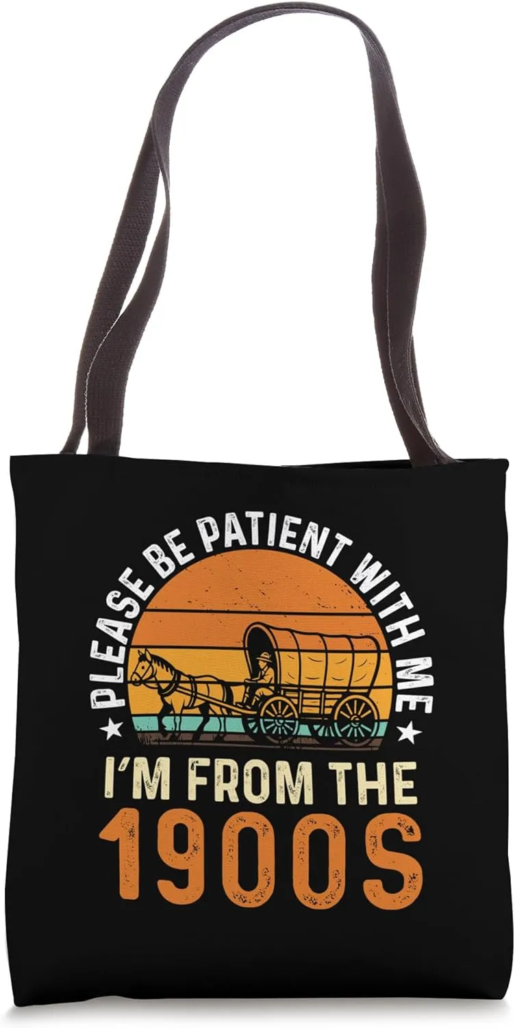 Vintage Please Be Patient I'm From the 1900s Funny Over Hill Tote Bag
