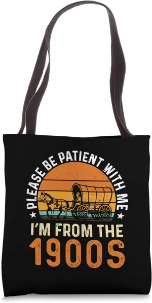 Vintage Please Be Patient I'm From the 1900s Funny Over Hill Tote Bag